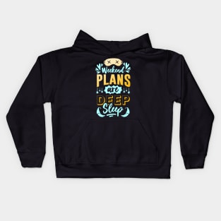 Plans for the Weekend are Deep Sleep funny Quote Kids Hoodie